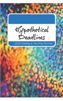 Hypothetical Deadlines, 2020 Weekly & Monthly Planner