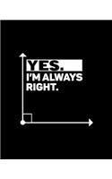 Yes I'm Always Right: Teacher Appreciation Notebook Or Journal