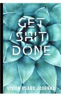 Get Shit Done Vision Board Journal