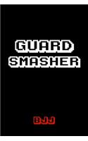 Guard Smasher BJJ