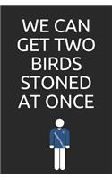 We can get two birds stoned at once