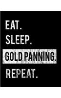 Eat Sleep Gold Panning Repeat: 2020 Calendar Day to Day Planner Dated Journal Notebook Diary 8" x 10" 110 Pages Clean Detailed Book