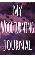 My Woodturning Journal: The perfect gift for the artist in your life - 119 page lined journal!