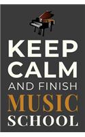 Keep Calm and Finish Music School: Funny Musician Student Journal Lined Notebook Gift