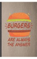 Burgers Are Always the Answer