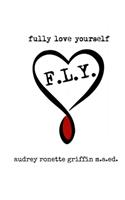 F.L.Y.: fully love yourself