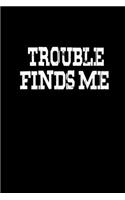 Trouble Finds Me