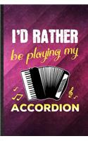 I'd Rather Be Playing My Accordion: Funny Blank Lined Music Teacher Lover Notebook/ Journal, Graduation Appreciation Gratitude Thank You Souvenir Gag Gift, Fashionable Graphic 110 Page