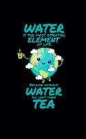 Without water you can't make tea: 6x9 TEA lined ruled paper notebook notes