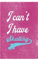I Can´t I Have Skating: All Purpose 6x9 Blank Lined Notebook Journal Way Better Than A Card Trendy Unique Gift Pink Velvet Ice Skating
