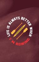 Life Is Always Better When I'm Rowing