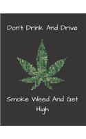 Don't Drink And Drive Smoke Weed And Get High