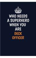 Who Needs A Superhero When You Are Deck Officer: Career journal, notebook and writing journal for encouraging men, women and kids. A framework for building your career.