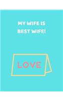 MY WIFE IS BEST WIFE! - Lined Notebook Journal - (90 Pages, Journal For a Present, Pocket Journal for Travelers, Journal For Husband, Perfect For a Gift)