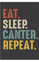Eat Sleep Canter Repeat: Horseback Riding Lover Birthday Gifts Notebook Journal for Recording Notes and Thoughts - 110 Pages 6x9 Inch Composition White Blank Lined Canter No