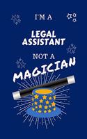 I'm A Legal Assistant Not A Magician