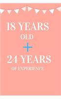 18 Years Old + 24 Years of Experience: Appreciate Your Friend, Loved One or Family with This Funny 42nd Birthday Notebook