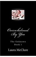 Overwhelmed by You