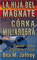 Hija del Magnate - Córka Miliardera - Edición Bilingüe - 