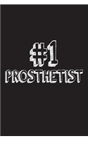 #1 Prosthetist: Best Prosthetics Specialist Ever Appreciation Gift Notebook