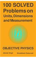 100 Solved Problems on Units, Dimensions and Measurement