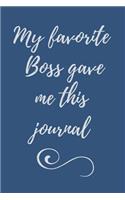 My Favorite Boss Gave Me This Journal