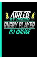 Athlete By Design Rugby Player By Choice: Notebook & Journal Or Diary For Rugger Sports Lovers - Take Your Notes Or Gift It To Buddies, Date Ruled Paper (120 Pages, 6x9")