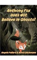 Anthony Fox Does Not Believe in Ghosts!