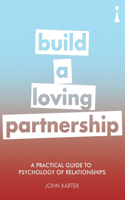 Practical Guide to the Psychology of Relationships: Build a Loving Partnership