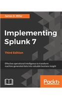 Implementing Splunk 7 - Third Edition