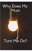 Why Does My Mum Turn Me On?