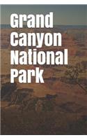 Grand Canyon National Park: Blank Lined Journal for Arizona Camping, Hiking, Fishing, Hunting, Kayaking, and All Other Outdoor Activities