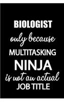 Biologist Only Because Multitasking Ninja Is Not an Actual Job Title