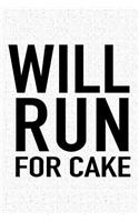 Will Run for Cake: A 6x9 Inch Matte Softcover Journal Notebook with 120 Blank Lined Pages and a Funny Gym Training Running Cover Slogan