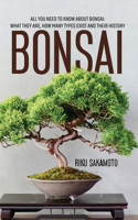 Bonsai: All You Need To Know About Bonsai: What They Are, How Many Types Exist And Their History