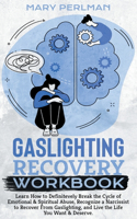 Gaslighting- Learn How to Definitevely Break the Cycle of Emotional and Spiritual Abuse