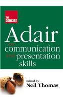 The Concise Adair on Communication and Presentation Skills