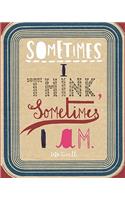 Sometimes I Think, Sometimes I Am