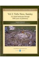 Investigations in Sanday, Orkney Vol 2: Tofts Ness, Sandnay - An Island Landscape Through 3000 Years of Prehistory