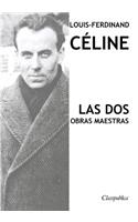 Louis-Ferdinand Celine - Las dos obras maestras