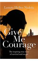 Give Me Courage