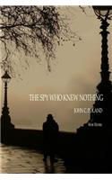 The Spy Who Knew Nothing