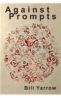 Against Prompts