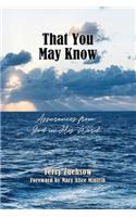 That YOU May Know