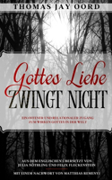 Gottes Liebe zwingt nicht