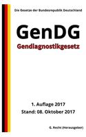 Gendiagnostikgesetz - GenDG, 1. Auflage 2017