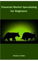 Financial Market Speculating for Beginners
