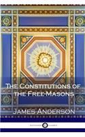 The Constitutions of the Free-Masons