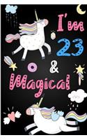 I'm 23 and Magical: Cute Unicorn Journal Lined Blank Notebook and Happy Birthday Notebook for 23 Year Old Girls, Cute Unicorn Birthday Journal Birthday Gift for 23rd Birthday