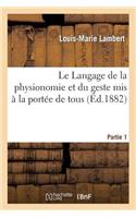 Langage de la Physionomie Et Du Geste MIS À La Portée de Tous 1re Partie